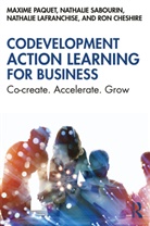 Ron Cheshire, Nathalie Lafranchise, Maxime Paquet, Maxime Sabourin Paquet, Nathalie Sabourin - Codevelopment Action Learning for Business