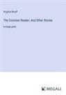 Virginia Woolf - The Common Reader; And Other Stories