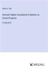 Henry S. Salt - Animals' Rights Considered in Relation to Social Progress