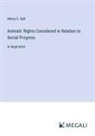 Henry S. Salt - Animals' Rights Considered in Relation to Social Progress