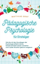 Matthias Graf - Pädagogische Psychologie für Einsteiger