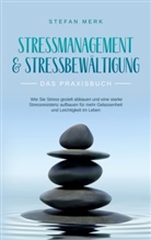 Stefan Merk - Stressmanagement & Stressbewältigung - Das Praxisbuch