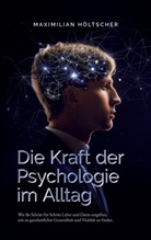 Maximilian Höltscher - Die Kraft der Psychologie im Alltag