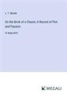 L. T. Meade - On the Brink of a Chasm; A Record of Plot and Passion