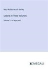 Mary Wollstonecraft Shelley - Lodore; In Three Volumes