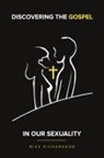 Mike Richardson - Discovering The Gospel In Our Sexuality
