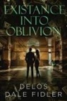 Delos Dale Fidler - Existance Into Oblivion