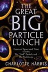 Charlotte Harris - The Great BIG Particle Lunch