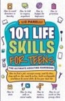 Liz Panelli - 101 Life Skills for Teens-Ultimate Adulting Handbook