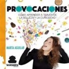 Marta Aguilar - Provocaciones : cómo aprender a través de la belleza y la curiosidad