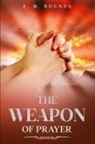 E. M. Bounds - The Weapon of Prayer