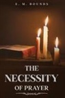 E. M. Bounds - The Necessity of Prayer