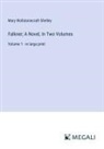 Mary Wollstonecraft Shelley - Falkner; A Novel, In Two Volumes