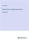 H. G. Wells - Social Forces in England and America