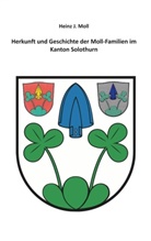 Heinz J Moll, Heinz J. Moll - Herkunft und Geschichte der Moll-Familien im Kanton Solothurn