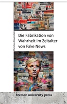 Christian Davenstein - Die Fabrikation von Wahrheit im Zeitalter von Fake News