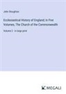 John Stoughton - Ecclesiastical History of England; In Five Volumes, The Church of the Commonwealth