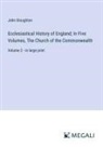 John Stoughton - Ecclesiastical History of England; In Five Volumes, The Church of the Commonwealth