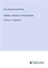 Mary Wollstonecraft Shelley - Falkner; A Novel, In Two Volumes