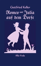 Gottfried Keller, Adolf Schorling, Ernst Würtenberger - Romeo und Julia auf dem Dorfe
