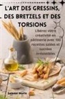 Salomé Morin - L'ART DES GRESSINS, DES BRETZELS ET DES TORSIONS