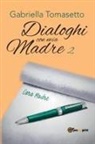 Gabriella Tomasetto - Dialoghi con mia Madre 2