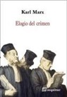 Karl Marx - Elogio del crimen
