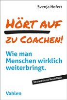 Svenja Hofert - Hört auf zu coachen!
