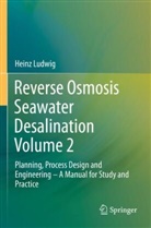 Heinz Ludwig - Reverse Osmosis Seawater Desalination Volume 2