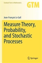Jean-François Le Gall - Measure Theory, Probability, and Stochastic Processes