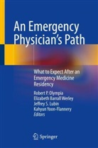 Elizabeth Barrall Werley, Jeffrey S. Lubin, Robert P. Olympia, Jeffrey S Lubin et al, Elizabeth Barrall Werley, Kahyun Yoon-Flannery... - An Emergency Physician's Path
