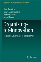 Mark Fenwick, Tronel Joubert, Toshiyuki Kono, Erik P M Vermeulen, Erik P. M. Vermeulen, Erik P.M. Vermeulen - Organizing-for-Innovation