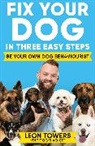 Leon Towers - Fix Your Dog in Three Easy Steps