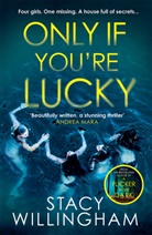 Stacy Willingham - Only If You're Lucky