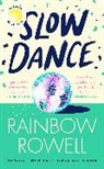 Rainbow Rowell, Rowell Rainbow - Slow Dance
