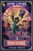 Jamie Littler, Littler Jamie, Jamie Littler, Littler Jamie - Arkspire 2: The Order of Misfits