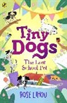 Rose Lihou, Rose Lihou - Tiny Dogs: The Lost School Pet