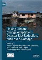 Linda Anne Stevenson, Nafesa Ismail, Dennis Mombauer, Amit Ranjan, Linda Anne Stevenson, Akio Takemoto... - Linking Climate Change Adaptation, Disaster Risk Reduction, and Loss & Damage