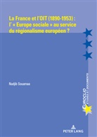 Nadjib Souamaa - La France et l'OIT (1890-1953) : l' « Europe sociale » au service du régionalisme européen ?