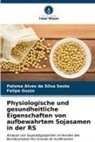 Paloma Alves da Silva Sexto, Felipe Guzzo - Physiologische und gesundheitliche Eigenschaften von aufbewahrtem Sojasamen in der RS