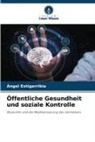 Ángel Estigarribia - Öffentliche Gesundheit und soziale Kontrolle