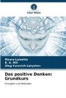 Oleg Yurevich Latyshev, Mauro Luisetto, B A NILI, B. A. NILI - Das positive Denken: Grundkurs