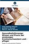 Jocilene C Miraveti, Jocilene C. Miraveti, Maciel, Maria A. Maciel Moraes, Carla Gabriela Wünsch - Gesundheitsfürsorge: Wissen und Praxis der ansässigen Krankenschwestern und -pfleger