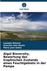 Graciela Inés Bazán, María Galea, María José Galea, Leonela Olivera - Algal Bioversity, Bewertung des trophischen Zustands eines Feuchtgebiets in der Pampa