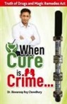Chowdhury, Biswaroop Roy - When Cure is Crime