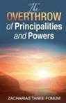 Zacharias Tanee Fomum - The Overthrow of Principalities And Powers