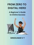 V T Sreekumar - From Zero to Digital Hero