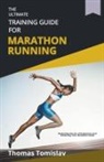 Thomas Tomislav - The Ultimate Training Guide for Marathon Running