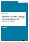 Julian Drescher - Der Brief von Kaiser Alexios I Komnenus an Robert, den Grafen von Flandern. Fake News aus dem Mittelalter oder authentisches Zeugnis?