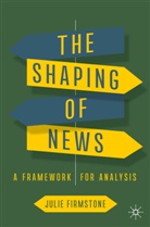 Julie Firmstone - The Shaping of News